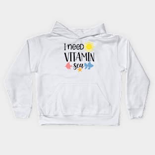 I Need Vitamin Sea Kids Hoodie